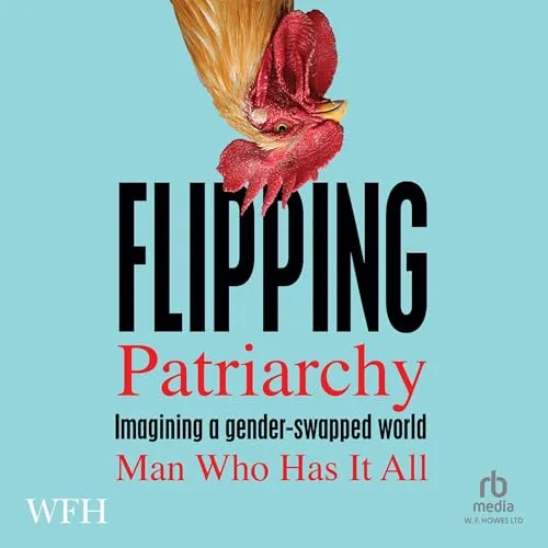 Flipping Patriarchy By Man Who Has It All